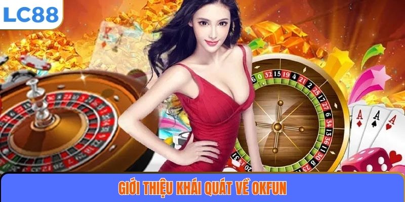 Giới thiệu khái quát về OKFUN