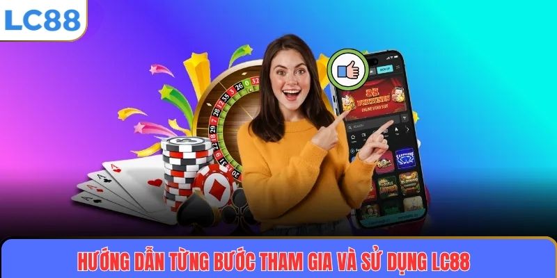 Hướng dẫn từng bước tham gia và sử dụng LC88